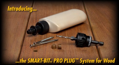 Introducing the SMART-BIT� PRO PLUG™ System for Wood!